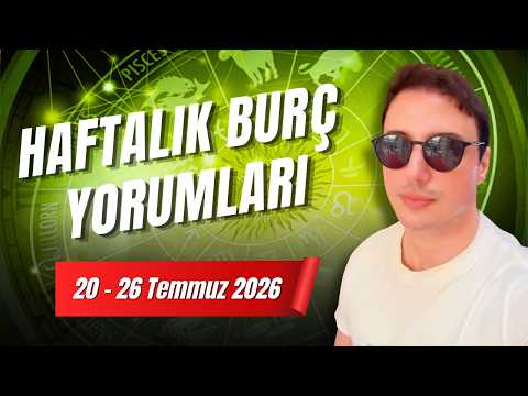 ACELE KARAR VERMEYİN! | 20 - 26 TEMMUZ 2026 HAFTALIK BURÇ YORUMLARI