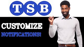Why Use TSB Bank Notification Settings (2025)
