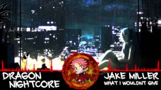 Dragon Nightcore - What I Wouldn't Give