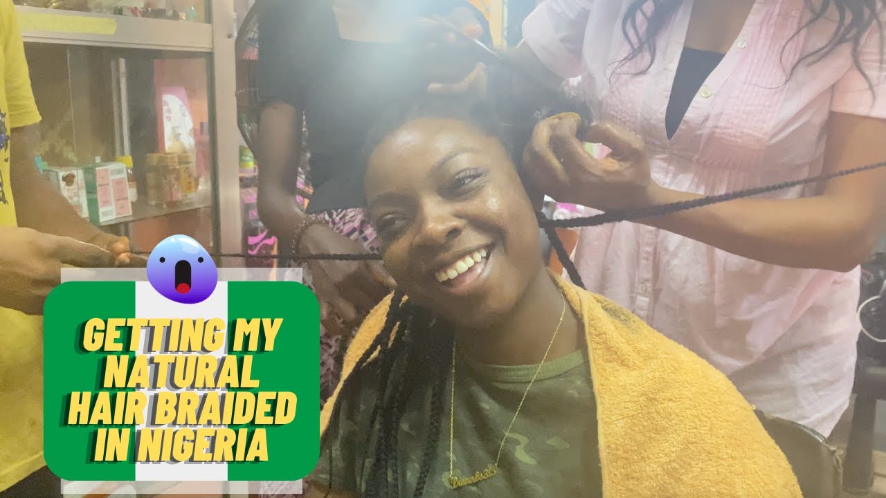 Getting my NATURAL HAIR done in NIGERIA for the FIRST TIME!! || Nigeria ...