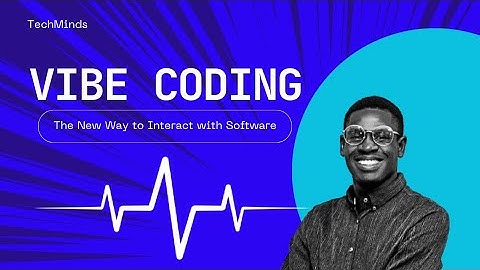 VIBE CODING - The New Way To Interact With Software || TECHMINDS