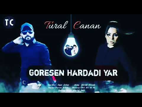 Tural Sedali ft Canan -Görəsən hardadı yar (offical 2019