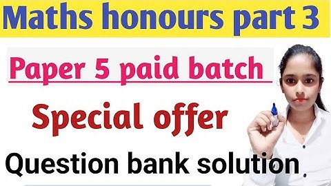 Maths honours part 3||Question bank solution||Paper 5||Brabu part 3 paper 5||Paid batch information