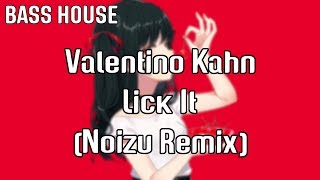 Valentino Kahn - Lick It (Noizu Remix)