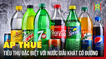 Áp thuế tiêu thụ đặc biệt với nước giải khát có đường | Tin tức