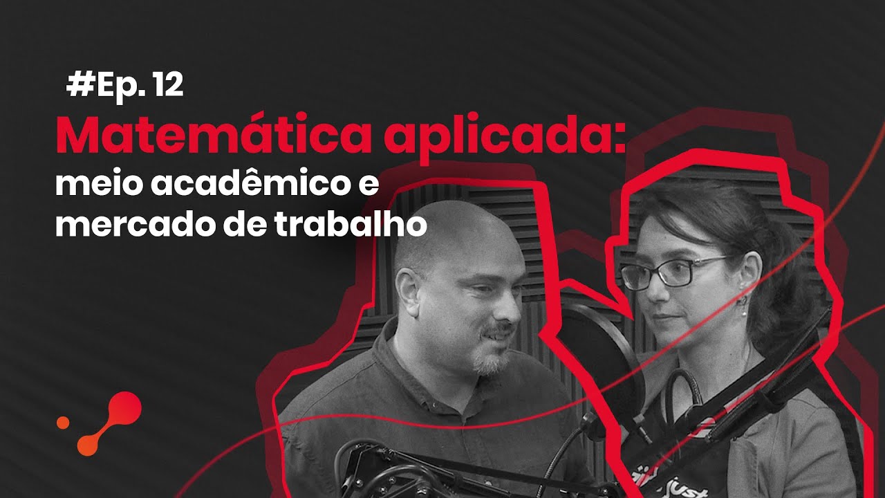 DeepTalks #12 - Matemática aplicada: meio acadêmico e mercado de trabalho