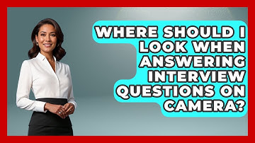 Where Should I Look When Answering Interview Questions on Camera? | Job Interview Pro Skills News