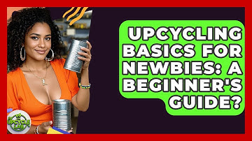 Upcycling Basics For Newbies: A Beginner