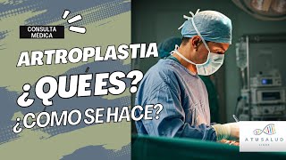 ¿Qué es la Artroplastia? Reemplazo Articular Explicado. | Consulta médica.