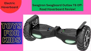 Swagtron Swagboard Outlaw T6 Off-Road Hoverboard Review! || Electric Hoverboard || Toys For Kids