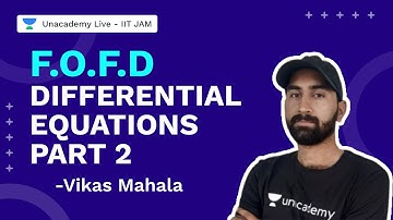 F.O.F.D Differential Equations Part 2 | IIT JAM Mathematics 2022 | Vikas Mahala | Unacademy IIT JAM