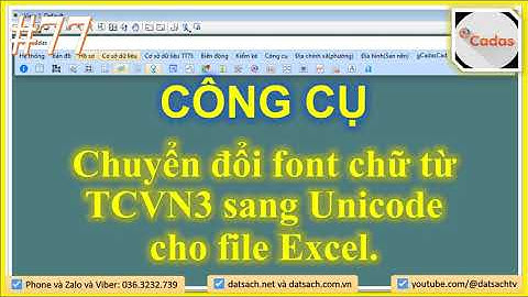 ⭐ 78. CÔNG CỤ_Chuyển đổi font chữ từ TCVN3 sang Unicode cho file Excel trong ứng dụng gCadas