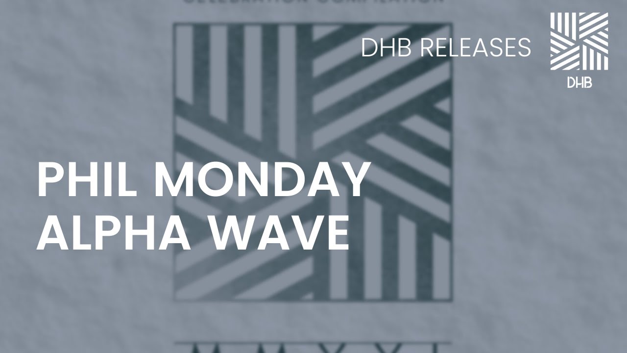 Watch DHB034 - Phil Monday - Alpha Wave on YouTube Watch DHB034 - Phil Monday - Alpha Wave on YouTube