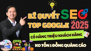 Bí Quyết SEO Top Google 2025✅Có Hàng Triệu Khách Hàng Ko Tốn 1 Đồng Quảng Cáo
