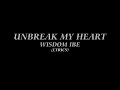 Unbreak my heart wisdom ibe lyrics