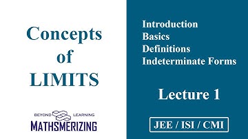 Limits | Lecture 1  | JEE | ISI | CMI | Introduction | Basics | Definitions | Forms | Results