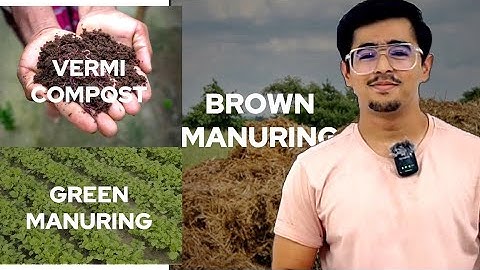 VERMICOMPOSTING & GREEN MANURING & BROWN MANURING #icarjrf #ibpsafo2023