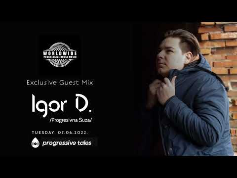 Igor D.  -  WorldWide Progressive House Music Exclusive Guest Mix - 07-06-2022