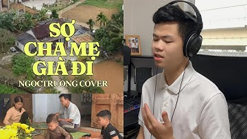 SỢ CHA MẸ GIÀ ĐI - NGUYỄN VĨ | NGỌC TRƯỜNG COVER