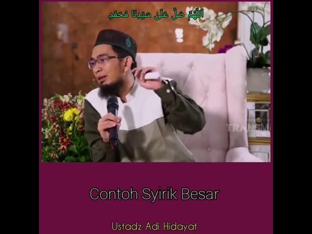 Contoh Syirik Besar - Ustadz Adi Hidayat class=