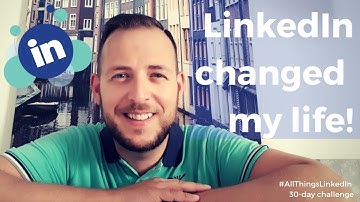 #AllThingsLinkedIn 30 day challenge: LinkedIn has changed my life!