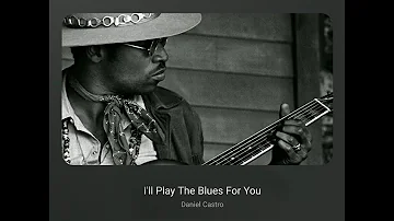 Daniel Castro - I'll Play The Blues For You (Lyrics)