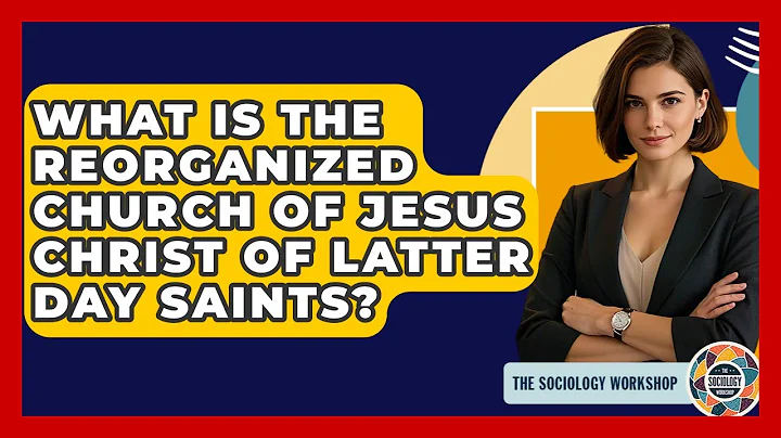 What Is The Reorganized Church Of Jesus Christ Of Latter Day Saints? - The Sociology Workshop