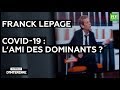 Interdit d'interdire : Franck Lepage sur «Covid-19 : l'ami des dominants» ?