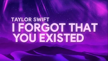 I Forgot That You Existed  - Taylor Swift (LYRICS)