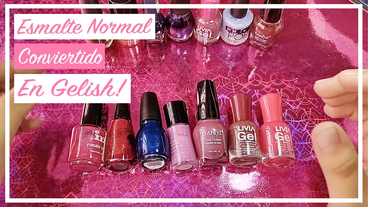 Convierte tus ESMALTES NORMALES A GELISH (Esmalte Semipermanente)