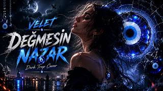 Velet - DEĞMESİN NAZAR (Dark Trap Cover)