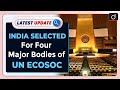 India selected for four major bodies of un ecosoc latest update  drishti ias english