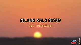 LIRIK BILANG KALO BOSAN - JOVI HERLANDI (LIRIK VIDEO)