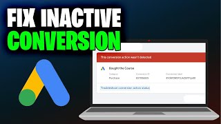 How To Fix Inactive Conversion Tracking in Google Ads - Full Guide (2024)