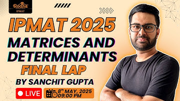 IPMAT 2025 Final Lap | Matrices and Determinants by Sanchit Gupta I IPMAT Indore