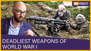 The Deadliest Weapons of World War I