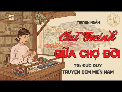 Video Truyện Đêm khuya miền Nam Hay | CHỮ TRINH GIỮA CHỢ ĐỜI (TG: Đức Duy) | Nghe chuyện xưa ngủ ngon. - youtube