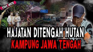 DESA TENGAH HUTAN, HAJATAN HOROR DI KAMPUNG JAWA TENGAH!