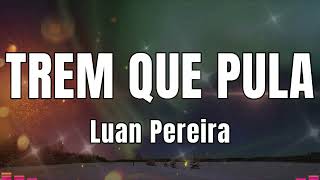 Luan Pereira - Trem Que Pula Resimi