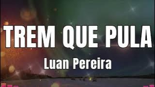 Luan Pereira - Trem Que Pula