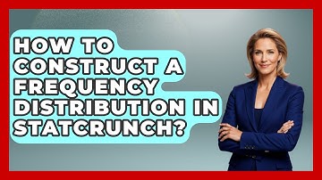 How To Construct A Frequency Distribution In StatCrunch? - The Friendly Statistician