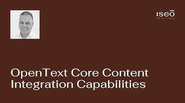 OpenText Core Content Integration Capabilities