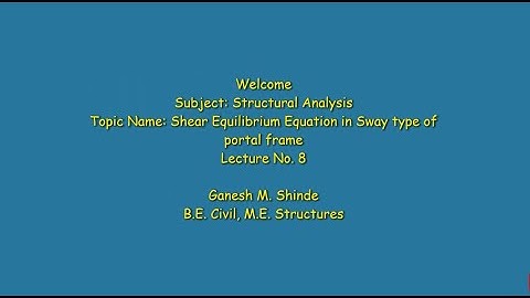 Slope Deflection Method- Introduction to Sway Type of Portal Frame and Shear Equilibrium equation.