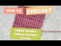 How to Crochet Linked Double Treble Crochet Stitch: Super Easy and Beautiful Stitch for Blankets