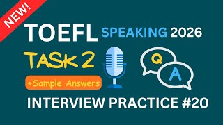 TOEFL Speaking 2026 Task 2 | Interview Practice #20 | Sample Answers
