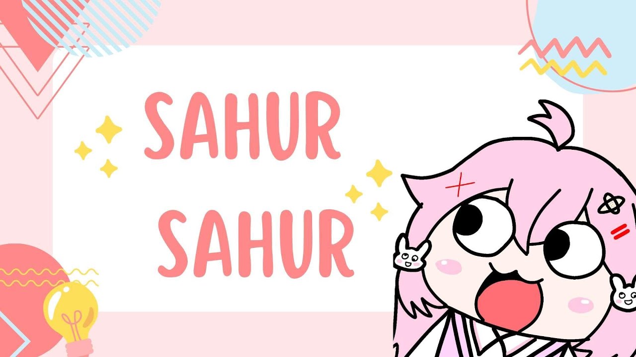 [Free Talk] SAHURRR SAHURRRR SAHURRRRR!!!! {VTUBER INDONESIA} - YouTube