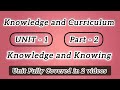 Knowledge and Knowing (unit-1)| part - 2| B.Ed forth semester