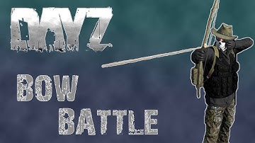 Bow Battle | DayZ Standalone [0.57]
