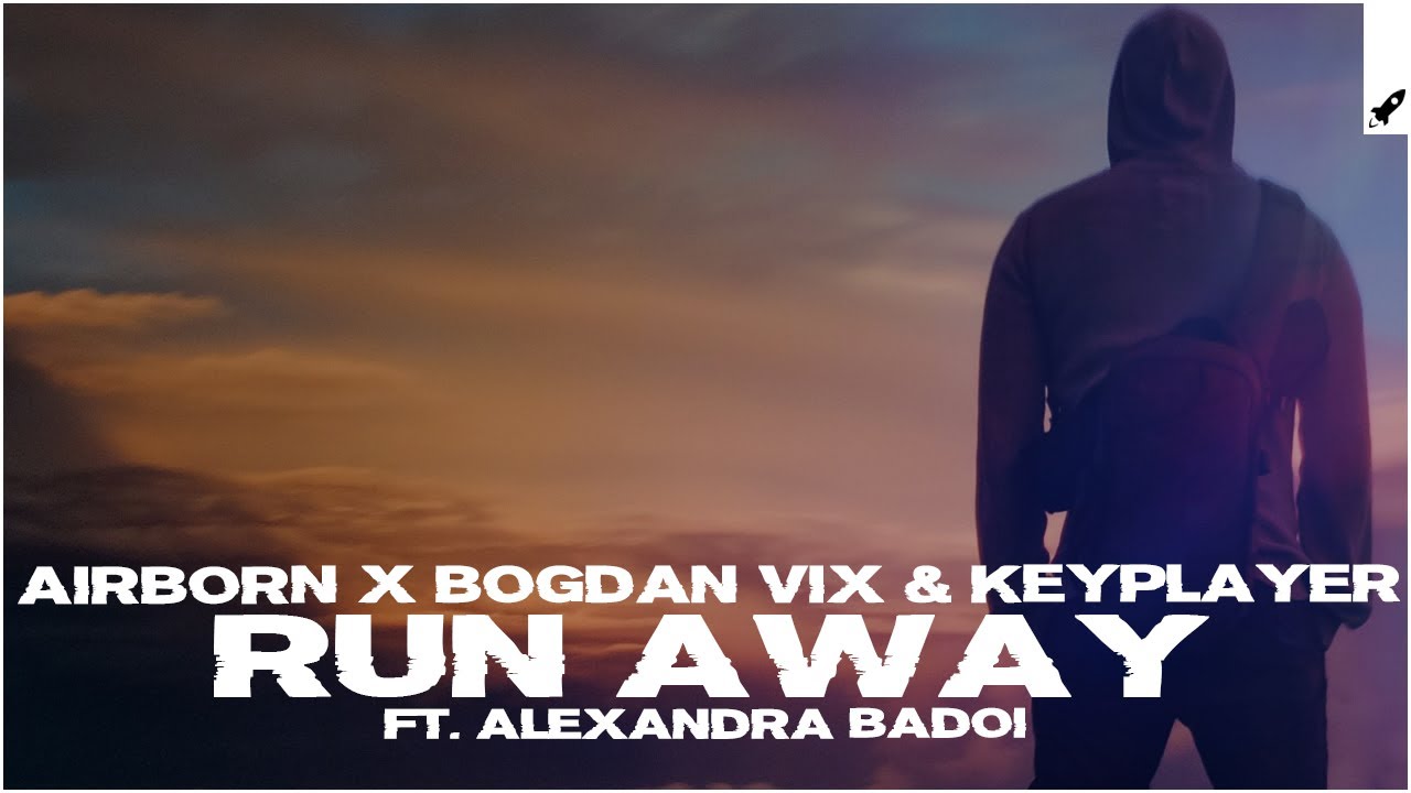 Watch Airborn, Bogdan Vix, Keyplayer, & Alexandra Badoi - Run Away (Extended Mix) on YouTube Watch Airborn, Bogdan Vix, Keyplayer, & Alexandra Badoi - Run Away (Extended Mix) on YouTube