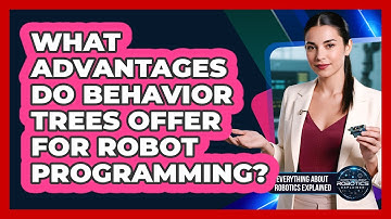 What Advantages Do Behavior Trees Offer For Robot Programming?